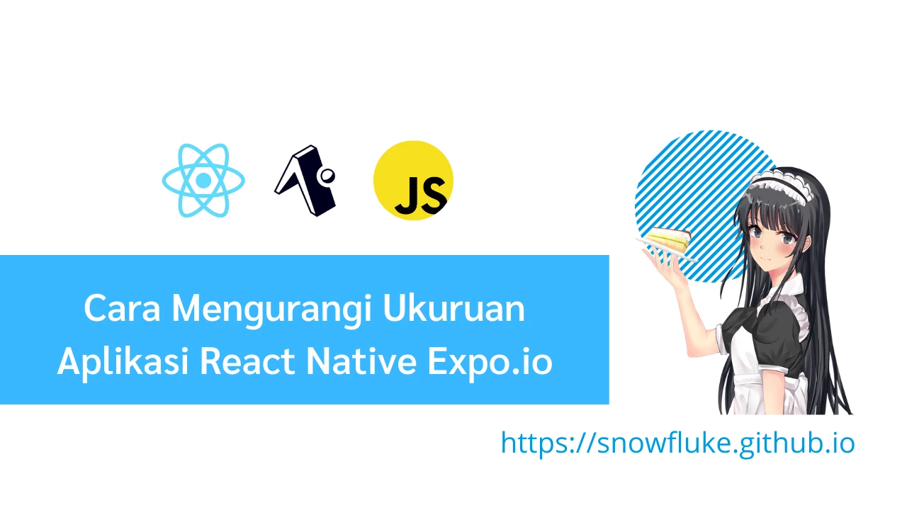 Cara Mengurangi Ukuran Aplikasi Expo/React Native oleh Awal Ariansyah