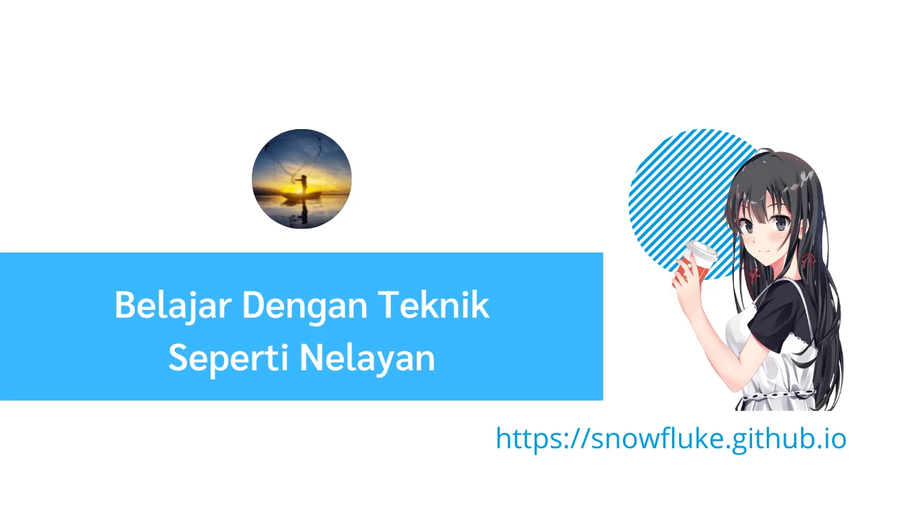 Belajar Dengan Teknik Seperti Nelayan oleh Awal Ariansyah