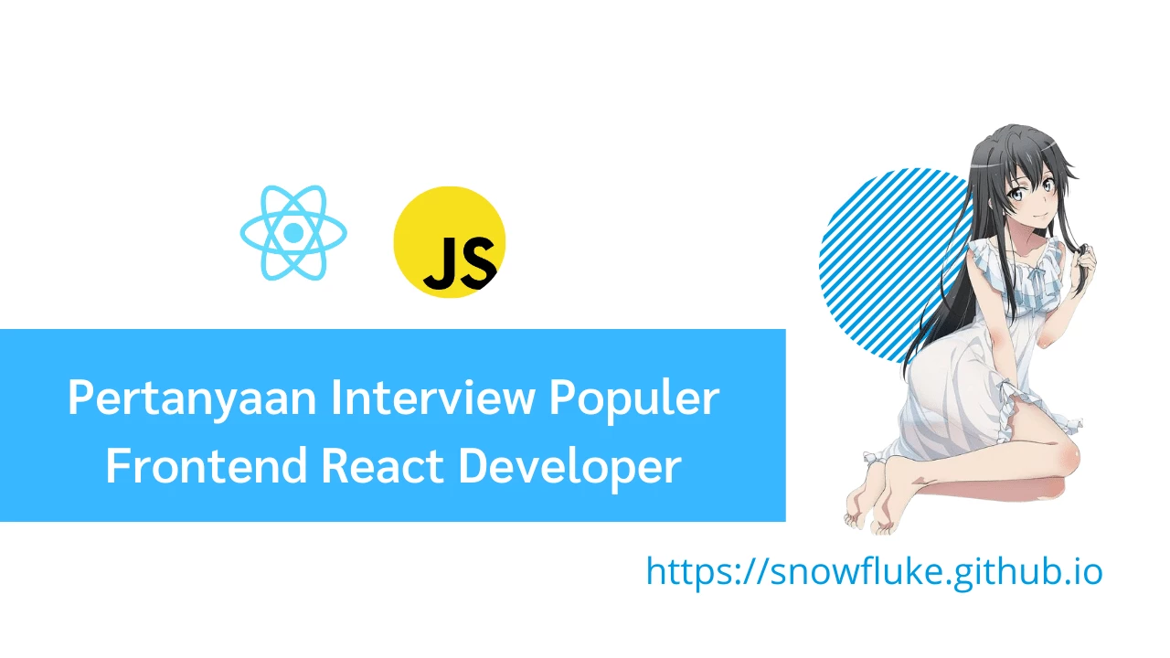 Pertanyaan Interview Populer untuk Frontend React Developer oleh Awal Ariansyah
